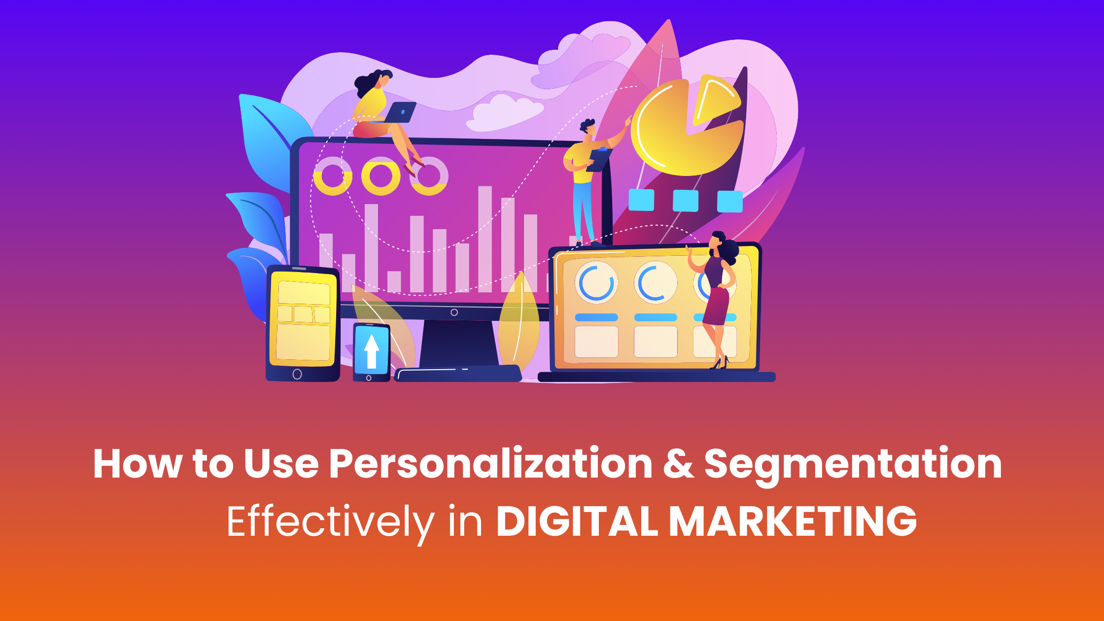 Personalization and Segmentation