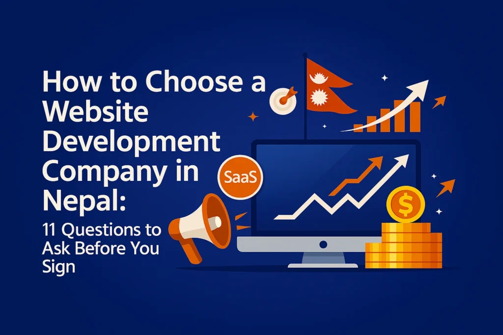 How to Choose a Website Development Company in Nepal: 11 Questions to Ask Before You Sign