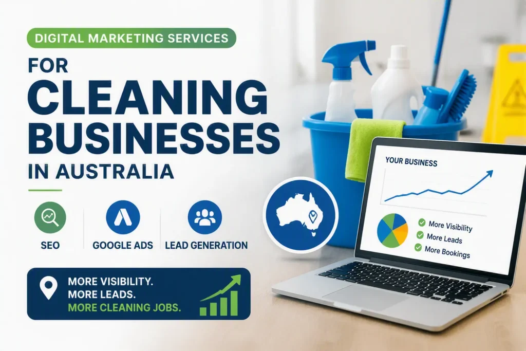 Digital Marketing for Cleaning Businesses in Australia: A Complete Guide to SEO, Google Ads and Lead Generation